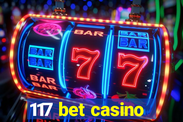 117 bet casino